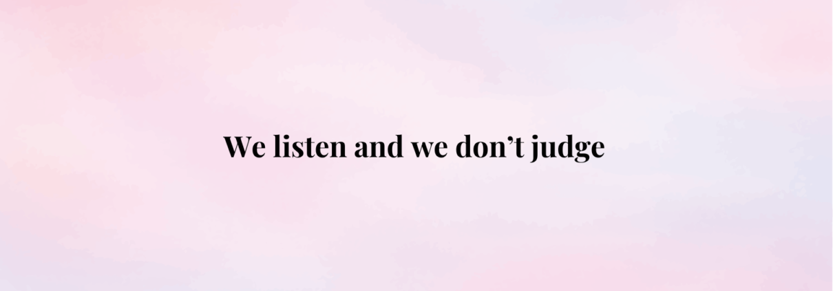 We listen and we don't judge