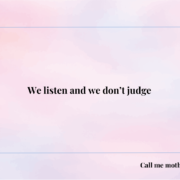 We listen and we don't judge