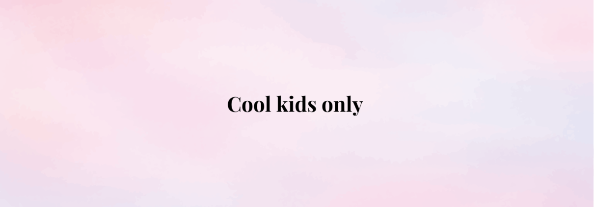 Cool kids only