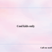 Cool kids only