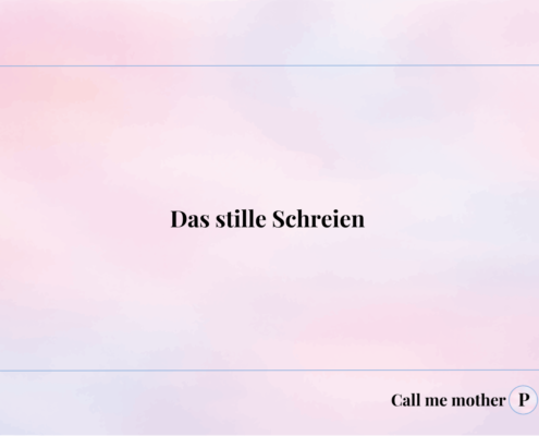 Das stille Schreien
