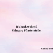 It's hack o'clock! Skincare Pflasterstelle