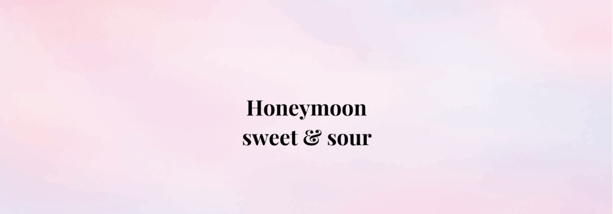 Honeymoon sweet & sour
