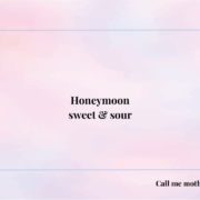 Honeymoon sweet & sour
